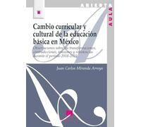 Cambio curricular y cultural en la educación básica en México: Observaciones sobre las transformaciones, contradicciones, tensiones y resistencias durante el periodo 2018-2023 (Aula Abierta)