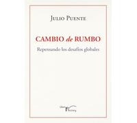 CAMBIO DE RUMBO: Repensando los desafíos globales