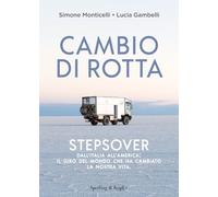 Cambio di rotta. Stepsover. Dall'Italia all'America: il giro del mondo che ha cambiato la nostra vita (Varia)
