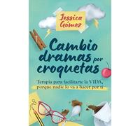 Cambio dramas por croquetas: Terapia para facilitarte la vida, porque nadie lo va a hacer por ti (HARPERCOLLINS NF)