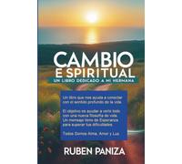 CAMBIO ESPIRITUAL: Dios existe en tu alma - Eres un ser de luz, amor y paz interior - Un libro para despertar tu conciencia, sueños y energía - Vienes de vidas pasadas