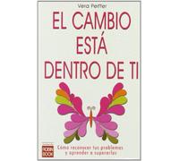 CAMBIO ESTÁ DENTRO DE TI, EL. Cómo reconocer tus problemas y aprender a superarlos