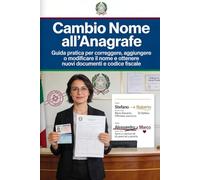 Cambio Nome all' Anagrafe: Guida pratica per correggere, aggiungere o modificare il nome e ottenere nuovi documenti e codice fiscale.