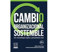 Cambio organizacional sostenible: Con metodologías ágiles y pensamiento Lean