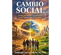 CAMBIO SOCIAL: Cómo un Nuevo Paradigma puede Transformar la Sociedad
