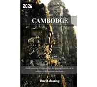 Cambodge Guide de voyage 2026: Guide complet d'Angkor Wat, des paysages cachés, de la culture et du tourisme moderne.