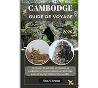 CAMBODGE GUIDE DE VOYAGE: Découvrez 90 activités incroyables et expériences incontournables au Cambodge pour un voyage vraiment mémorable (Ritcher l'explorateur (FR))