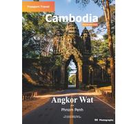 Cambodia - Angkor Wat and Phnom Penh - Passport Travel photographic book: Photographic travel documentation with practical travel knowledge and historical information about the sights