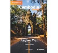 Cambodia - Angkor Wat and Phnom Penh - Passport Travel photographic book: Photographic travel documentation with practical travel knowledge and historical information about the sights