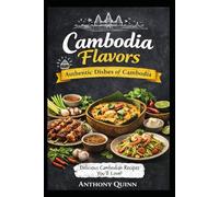 Cambodia Flavors: Authentic Dishes of Cambodia