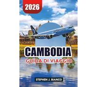 CAMBODIA GUIDA DI VIAGGIO 2026: Le migliori cose da fare, tour ad Angkor Wat, spiagge, consigli di viaggio e itinerario economico