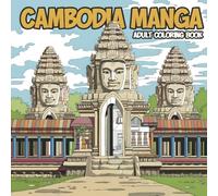 Cambodia Manga: Adult Coloring Book: Love Travel? Then Add a Splash of Colour to Asia's Most Spectacular Sights! (Wry Publishing's Manga Adult Coloring Books)