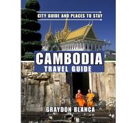 CAMBODIA TRAVEL GUIDE 2025