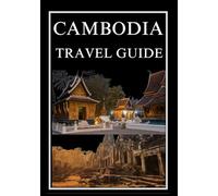 CAMBODIA TRAVEL GUIDE 2025