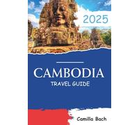 Cambodia Travel Guide 2025