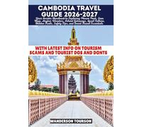 CAMBODIA TRAVEL GUIDE 2026-2027: Your Insider Handbook to Exploring Phnom Penh, Siem Reap, Angkor Wonders, Island Getaways, Local Culture, Hidden ... (World Careful Explorer Essential Series)