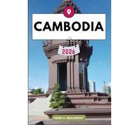 Cambodia Travel Guide: Navigating Your Destination Like a Local with Travel tips, Accommodation Options, Dining & Top Attraction and More.