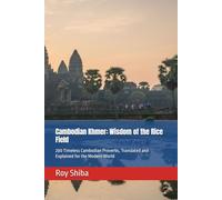 Cambodian Khmer: Wisdom of the Rice Field: 200 Timeless Cambodian Proverbs, Translated and Explained for the Modern World (The World Wisdom Archive)