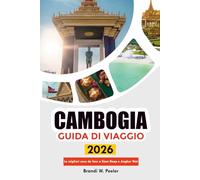 CAMBOGIA GUIDA DI VIAGGIO 2026: Le migliori cose da fare a Siem Reap e Angkor Wat