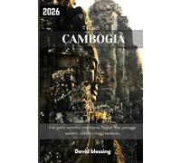 Cambogia Guida di viaggio 2026: Una guida completa ad Angkor Wat, paesaggi nascosti, cultura e viaggi moderni.