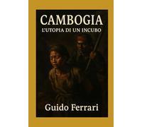 Cambogia: L'utopia di un incubo