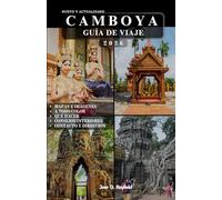 CAMBOYA GUÍA DE VIAJE: Tu boleto a Angkor Wat, tesoros ocultos y experiencias locales auténticas.