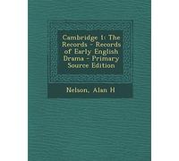 Cambridge 1: The Records - Records of Early English Drama - Primary Source Edition