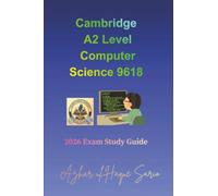 Cambridge A2 Level Computer Science 9618: 2026 Exam Study Guide (Cambridge A Level Courses)