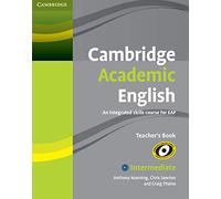 Cambridge Academic English B1+ Intermediate Teacher's Book: An Integrated Skills Course for EAP - 9780521165259
