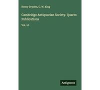 Cambridge Antiquarian Society. Quarto Publications: Vol. 10