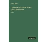 Cambridge Antiquarian Society. Quarto Publications: Vol. 7
