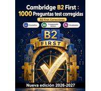 Cambridge B2 First : 1000 Preguntas test corregidas: Repaso de gramática B2: tiempos verbales, modales, condicionales y voz pasiva; colocaciones y verbos compuestos, con soluciones explicadas