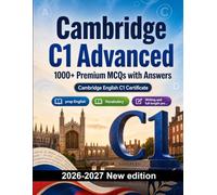 Cambridge C1 Advanced : 1000 MCQ with Answers: Language test prep English: Reading, Vocabulary, Writing, Spelling, Exam format and written drills to pass the official language certificate