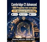 Cambridge C1 Advanced : 1000 Preguntas test corregidas: Preparación intensiva: gramática avanzada, verbos con partículas, colocaciones, inferencias y comprensión lectora C1