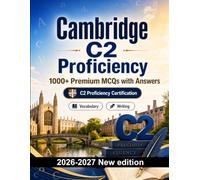Cambridge C2 Proficiency : 1000 MCQ with Answers: Language prep English: Vocabulary, Writing, Spelling, Exam board format and mock papers to pass