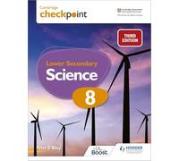 Cambridge Checkpoint Lower Secondary Science Student’s Book 8: Third Edition