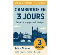 Cambridge en 3 jours : guide de voyage petit budget: Découvre Cambridge à petit prix grâce à un planning optimisé, des visites futées et des adresses abordables (Guides Malins- 3 jours)