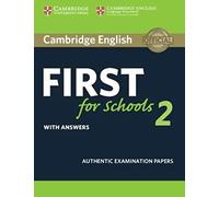 Cambridge English First for Schools 2 Student's Book with answers: Authentic Examination Papers: Vol. 2 (SIN COLECCION)