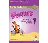 Cambridge English Young Learners 1 para Exámenes Revisados de 2018 Movers Student's Book: Authentic Examination Papers (SIN COLECCIÓN) - Versión en Inglés