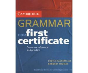 Cambridge grammar for first certificate. Per le Scuole superiori: Grammar Reference and Practice