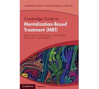 Cambridge Guide to Mentalization-Based Treatment (MBT) (Cambridge Guides to the Psychological Therapies)