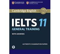 Cambridge IELTS 11 General Training Student's Book with answers with Audio: Authentic Examination Papers (SIN COLECCION)