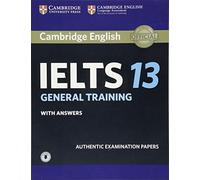 Cambridge IELTS 13. General Training . Student's Book with answers with Audio: Authentic Examination Papers (IELTS Practice Tests) - 9781108553193