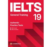 Cambridge IELTS 19. General Training. Students Book with answers. Per le Scuole superiori. Con espansione online. Con Audio (IELTS Practice Tests)