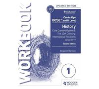 Cambridge IGCSE and O Level History Workbook 1 - Core content Option B: The 20th century: International Relations since 1919 2nd Edition