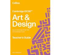 Cambridge IGCSE™ Art and Design Teacher’s Guide: Teacher's Guide [Second Edition] (Collins Cambridge IGCSE™)