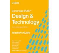 Cambridge IGCSE™ Design & Technology Teacher’s Guide: Teacher's Guide [Third Edition] (Collins Cambridge IGCSE™)