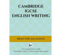 Cambridge IGCSE English Writing: A Comprehensive Guide to(For Paper 1 and Paper 2 Course codes: 0500,0990)