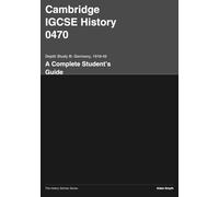 Cambridge IGCSE® History 0470 - Depth Study B: Germany, 1918-45: A Complete Student's Guide (The History Scholar)