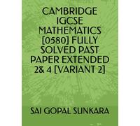 CAMBRIDGE IGCSE MATHEMATICS [0580] FULLY SOLVED PAST PAPER EXTENDED 2& 4 [VARIANT 2]